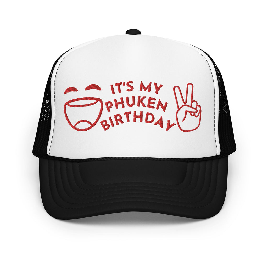 IT'S MY PHUKEN BIRTHDAY RED EMBROIDERED Foam trucker hat