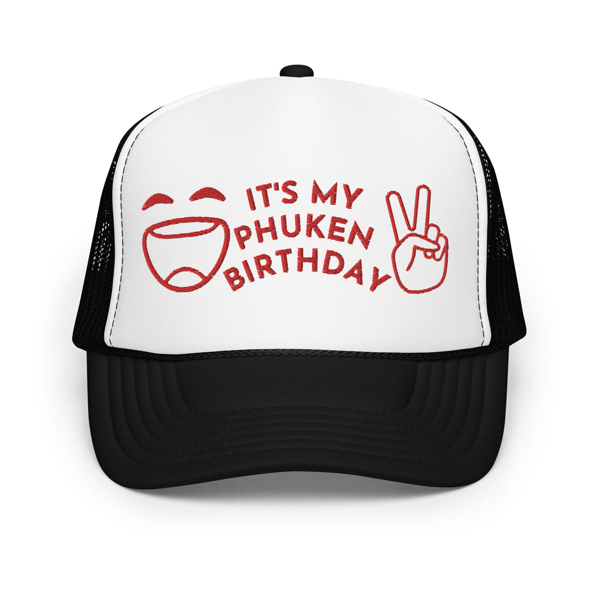 IT'S MY PHUKEN BIRTHDAY RED EMBROIDERED Foam trucker hat