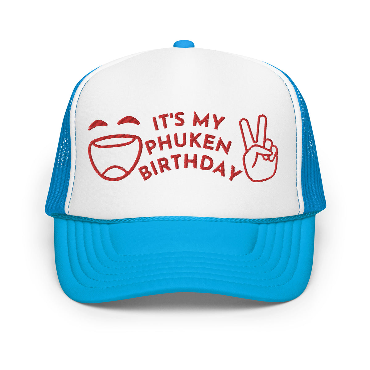 IT'S MY PHUKEN BIRTHDAY RED EMBROIDERED Foam trucker hat