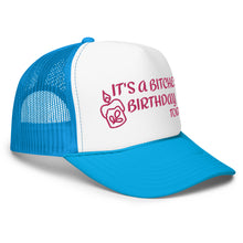 IT'S A BITCHES BIRTHDAY TODAY PINK EMBROIDERED Foam trucker hat