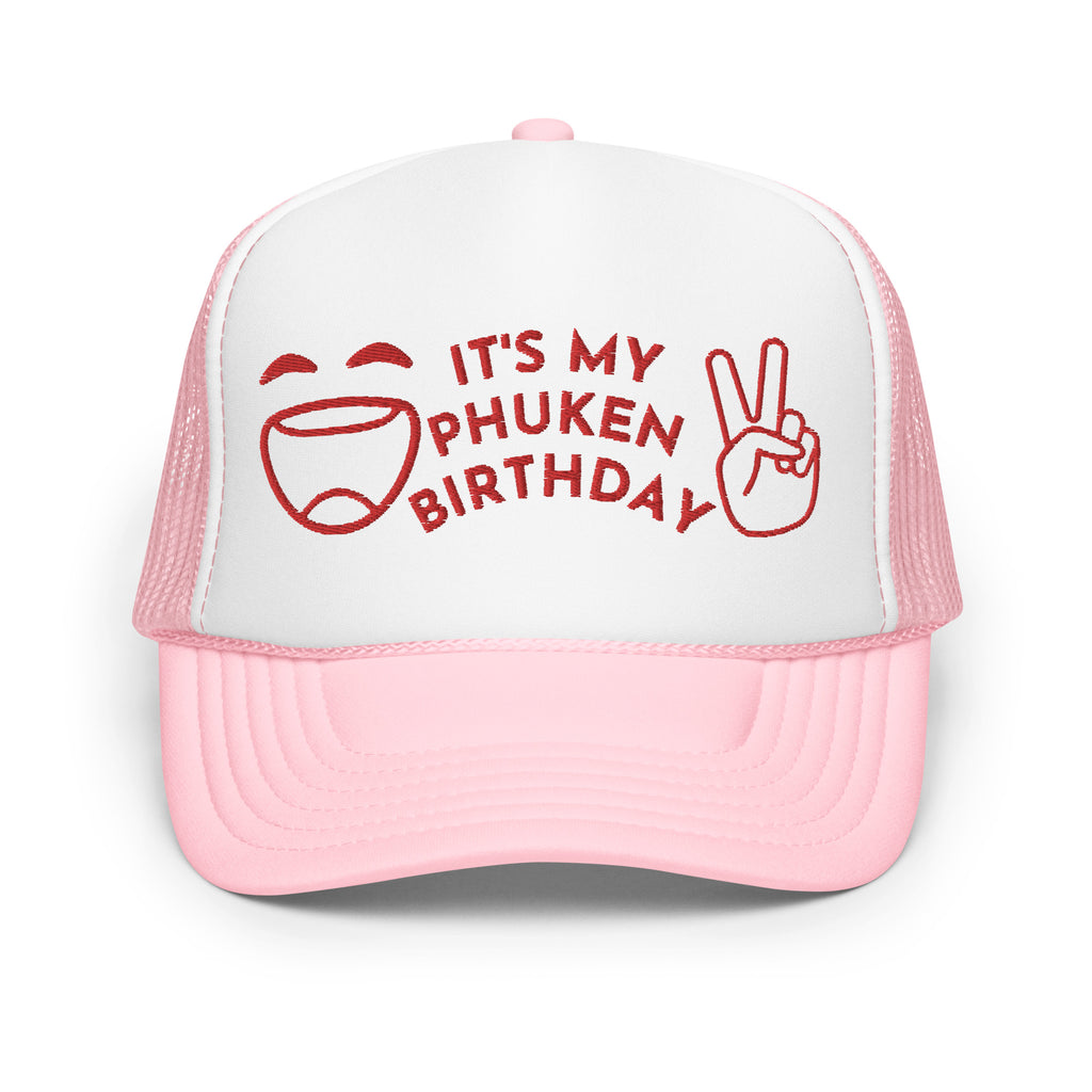 IT'S MY PHUKEN BIRTHDAY RED EMBROIDERED Foam trucker hat