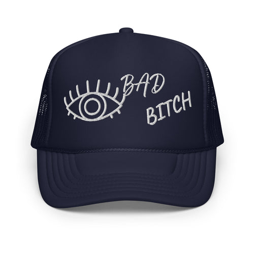 WHITE EMBROIDERED EYE AM A BAD BITCH Foam trucker hat