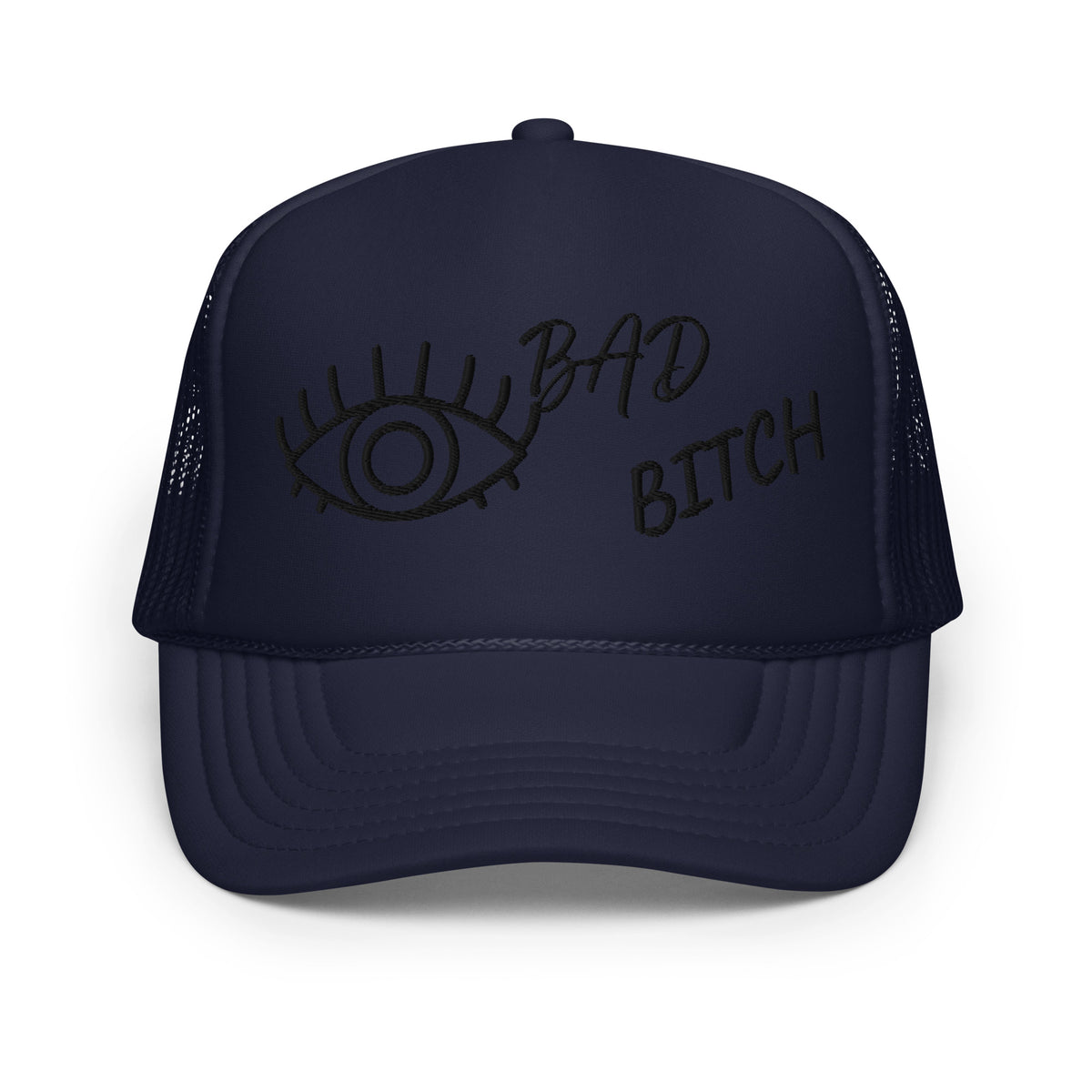 BLACK EMBROIDERED EYE AM A BAD BITCH Foam trucker hat