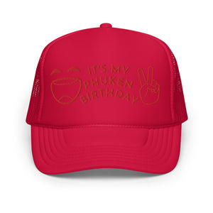 IT'S MY PHUKEN BIRTHDAY RED EMBROIDERED Foam trucker hat