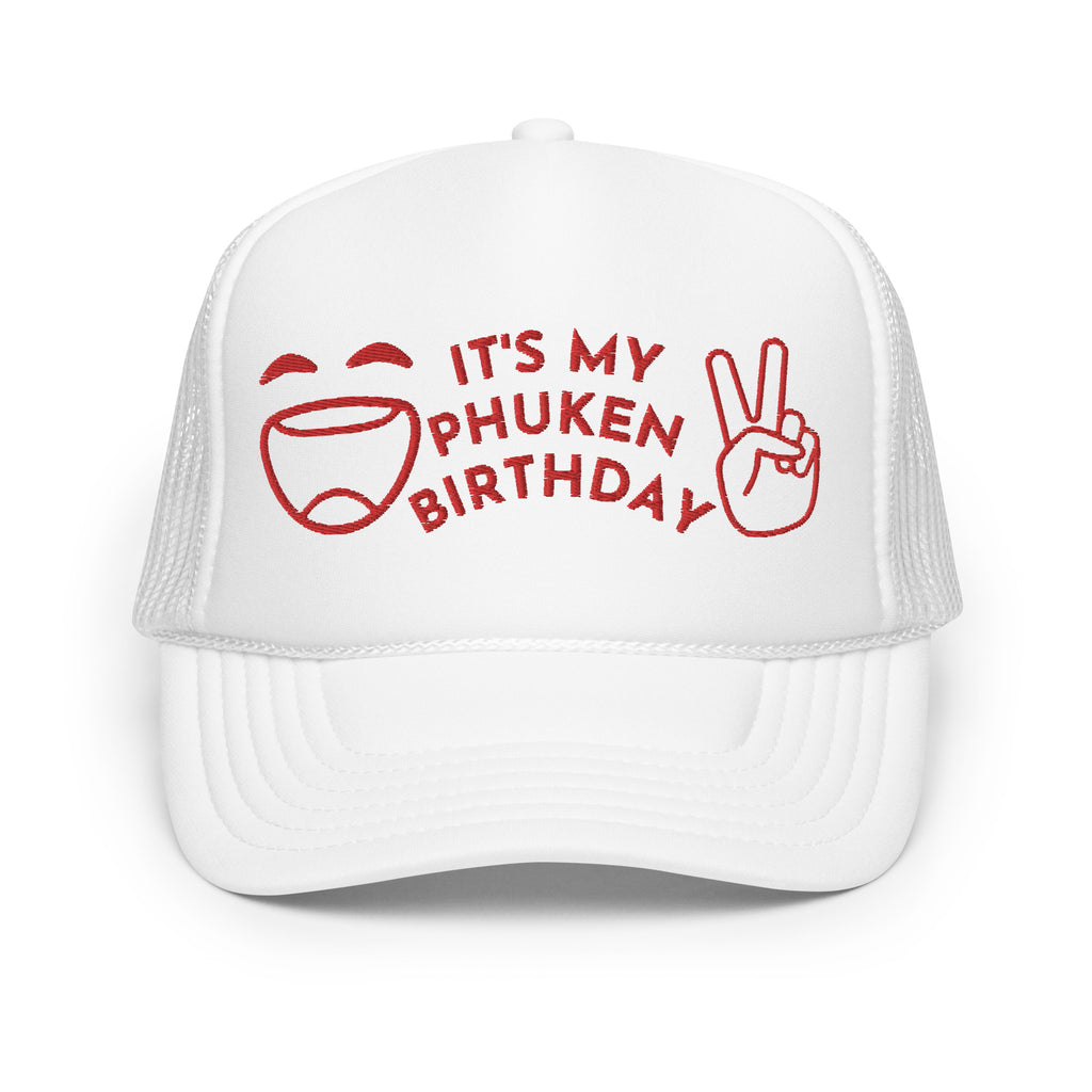 IT'S MY PHUKEN BIRTHDAY RED EMBROIDERED Foam trucker hat