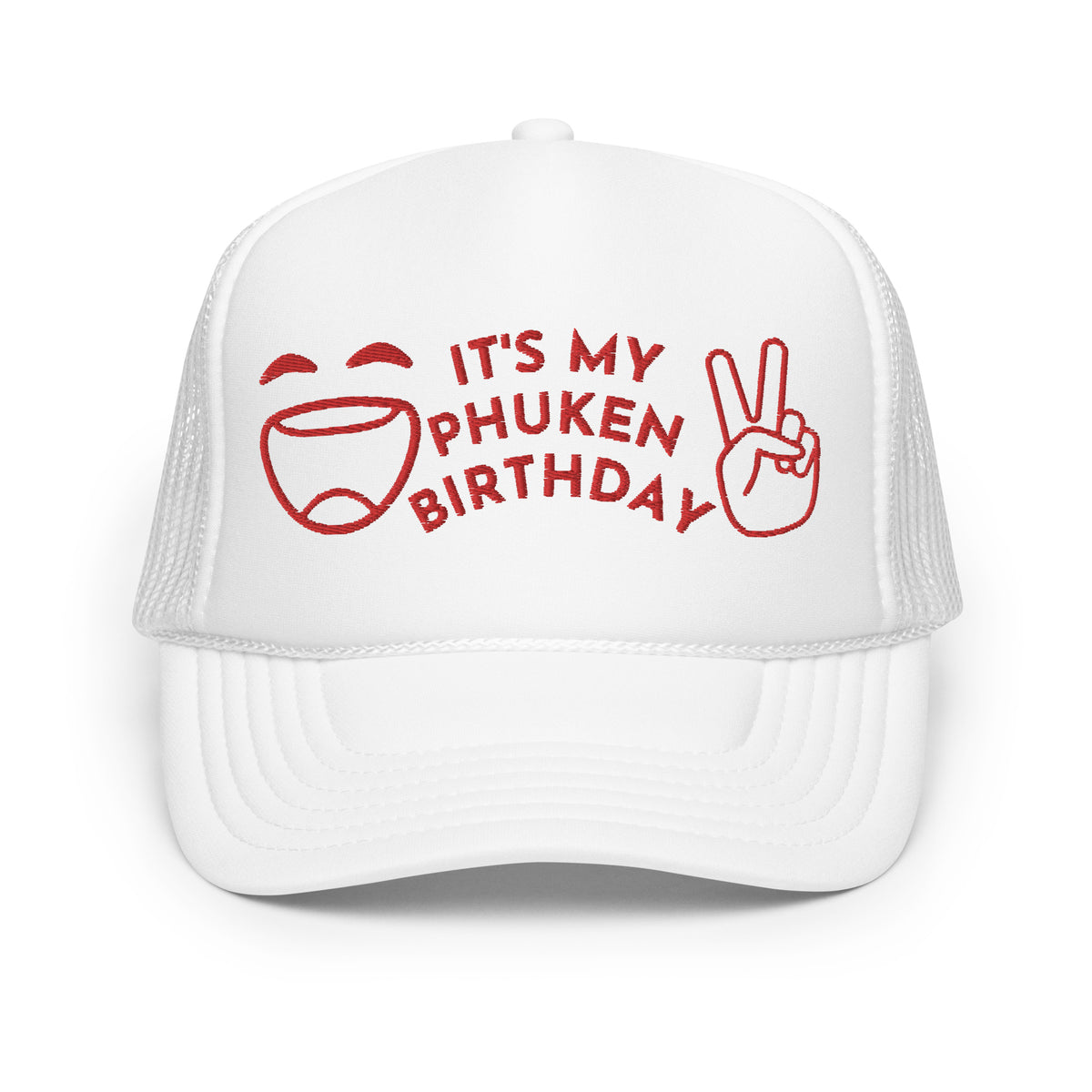 IT'S MY PHUKEN BIRTHDAY RED EMBROIDERED Foam trucker hat