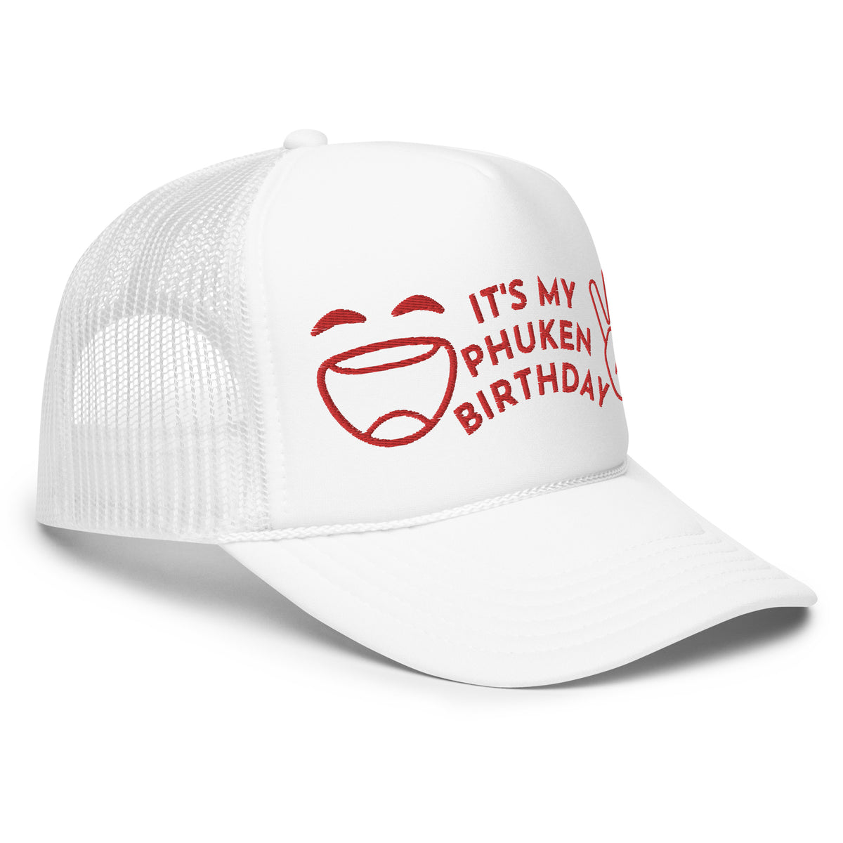 IT'S MY PHUKEN BIRTHDAY RED EMBROIDERED Foam trucker hat