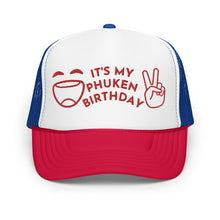 IT'S MY PHUKEN BIRTHDAY RED EMBROIDERED Foam trucker hat