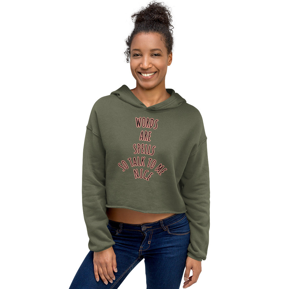 WORDS ARE SPELLS SO TALK TO ME NICE Crop Hoodie